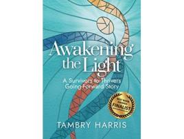 Livro Awakening the Light A Survivors to Thrivers GoingForward Story de Tambry Harris (Inglês)