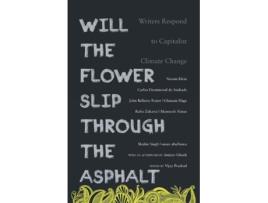 Livro Will the Flower Slip Through the Asphalt? de Naomi Klein, Amitav Ghosh et al. (Inglês)