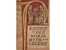 Livro Kinship in Old Norse Myth and Legend Studies in Old Norse Literature 10 de Dr Katherine Marie Olley (Inglês)