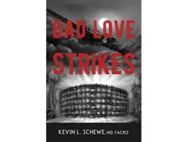 Livro Bad Love Strikes The Bad Love Series Book 1 de Kevin L Schewe Md (Inglês)