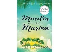 Livro Murder at the Marina Large Print Edition A Mollie McGhie Cozy Sailing Mystery Large Print de Ellen Jacobson (Inglês - Capa Dura)