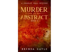 Livro Murder in Abstract A Charley Hall Mystery de Brenda Gayle (Inglês)