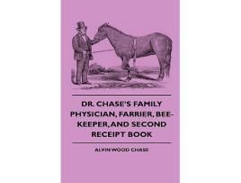 Livro Dr Chases Family Physician Farrier BeeKeeper And Second Receipt Book de Alvin Wood Chase (Inglês)