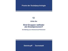 Livro Sind Gruppen Radikaler als Einzelpersonen Ein Beitrag zum RisikoschubPhänomen Praxis der Sozialpsychologie 12 German Edition de U Six (Alemão)