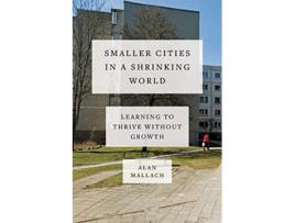 Livro Smaller Cities in a Shrinking World de Alan Mallach (Inglês - Capa Dura)