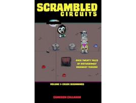 Livro Scrambled Circuits Crude Beginnings de Cameron Callahan (Inglês)