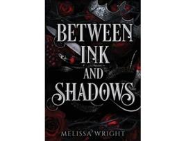 Livro Between Ink and Shadows de Melissa Wright (Inglês - Capa Dura)