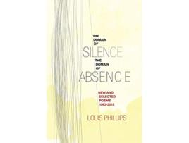 Livro Domain of SilenceDomain of Absence New Selected Poems 19632015 de Louis Phillips (Inglês)