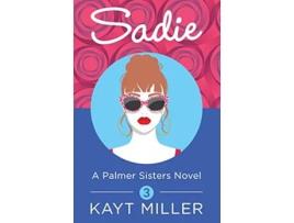 Livro Sadie A Palmer Sisters Book 3 de Kayt Miller (Inglês)