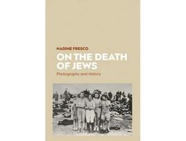 Livro On the Death of Jews Photographs and History de Nadine Fresco (Inglês)