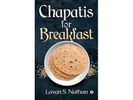 Livro Chapatis for Breakfast de Lavan S Nathan (Inglês)