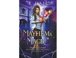 Livro Mayhem and Magic RIP Magic Academy Paranormal and Supernatural Prison Series de E Hall (Inglês)