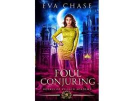 Livro Royals of Villain Academy 6 Foul Conjuring de Eva Chase (Inglês)