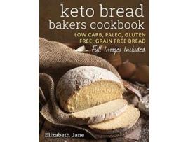 Livro Keto Bread Bakers Cookbook Keto Bread Bakers Cookbook de Elizabeth Jane (Inglês)
