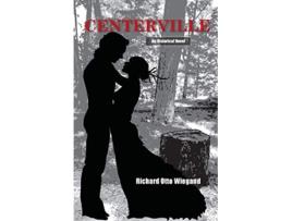 Livro Centerville An Historical Novel de Richard Otto Wiegand (Inglês)