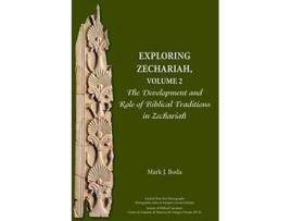 Livro Exploring Zechariah Volume 2 The Development and Role of Biblical Traditions in Zechariah Ancient Near East Monographs de Mark J Boda (Inglês)