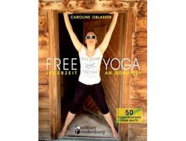 Livro FREE YOGA Jederzeit an jedem Ort 50 YogaRoutinen ohne Matte German Edition de Caroline Oblasser (Alemão)