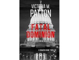 Livro Fatal Dominion Politics Can Be Deadly Damien Kaine de Victoria M Patton (Inglês)