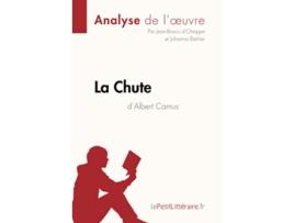 Livro La Chute dAlbert Camus Analyse de loeuvre Comprendre La Littérature Avec LepetitlittéraireFr French Edition de Jean-Bosco D'Otreppe (Francês)