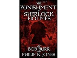 Livro The Punishment of Sherlock Holmes de Philip K Jones Bob Burr (Inglês)