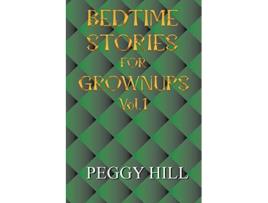 Livro Bedtime Stories for Grown Ups Vol 1 de Peggy Hill (Inglês)