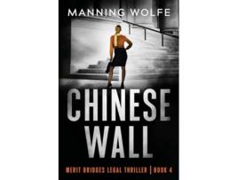 Livro Chinese Wall Merit Bridges Legal Thriller de Manning Wolfe (Inglês)