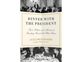 Livro Dinner with the President de Alex Prud'Homme (Inglês - Capa Dura)