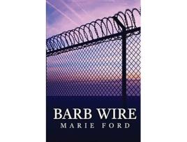 Livro Barb Wire de Marie Ford (Inglês)