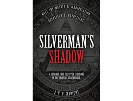 Livro Silvermans Shadow Meet The Master of Manipulation Puppeteer of Puppeteers de J H D Setright (Inglês)