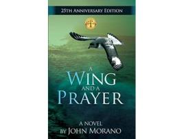 Livro A Wing and a Prayer The John Morano EcoAdventure Series de John Morano (Inglês)