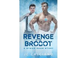 Livro Revenge of the Brobot A Steam Room Story de JC Calciano (Inglês)