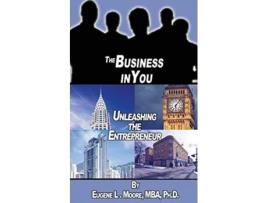 Livro The Business In You Unleashing the Entrepreneur de Eugene L Moore (Inglês)