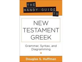 Livro The Handy Guide to New Testament Greek Grammar Syntax and Diagramming Greek and English Edition de Douglas S Huffman (Grego)