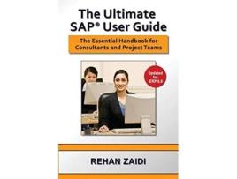 Livro The Ultimate SAP User Guide The Essential SAP Training Handbook for Consultants and Project Teams de Rehan Zaidi (Inglês)