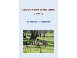 Livro Australian Good Birding Guide: Victoria Ted Wnorowski, Alex Wnorowski (Inglês)