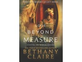 Livro Love Beyond Measure A Scottish Time Travel Romance Mornas Legacy Series de Bethany Claire (Inglês - Capa Dura)