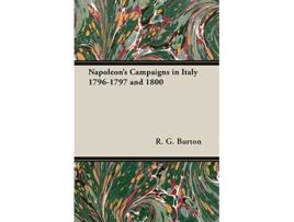 Livro Napoleons Campaigns in Italy 17961797 and 1800 de R G Burton (Inglês)