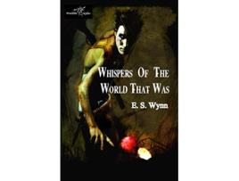 Livro Whispers of the World That Was de E S Wynn (Inglês)