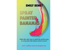 Livro Spray Painted Bananas de Emily Benet (Inglês)