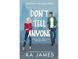 Livro Dont Tell Anyone Breaking the Rules de KA James (Inglês)