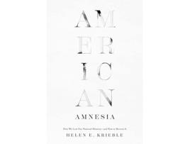 Livro American Amnesia de Helen E Krieble (Inglês - Capa Dura)