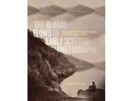 Livro the global flows of early scottish photography de anthony w. lee (inglês)