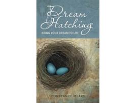 Livro Dream Hatching: Bring Your Dream to Life de Constance Mears (Inglês)