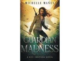 Livro Guardian of Madness A Nyx Fortuna Novel de Michelle Manus (Inglês)