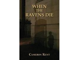 Livro When the Ravens Die de Cameron Kent (Inglês)