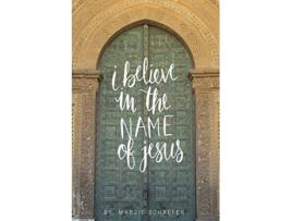 Livro I Believe in the Name of Jesus Knowing Jesus Through His Seven I Am Statements de Marjie L Schaefer (Inglês)