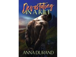 Livro Devastating in a Kilt Hot Scots de Anna Durand (Inglês)