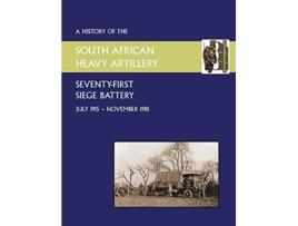 Livro History of the 71st Siege Battery South African Heavy Artilleryfrom July 1915 to the 11th November 1918 de Anon Anon (Inglês)