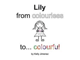 Livro Lily from colourless to colourful de Kelly Jimenez (Inglês)