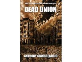 Livro Dead Union Deadwater series Book 6 de Anthony Giangregorio (Inglês)